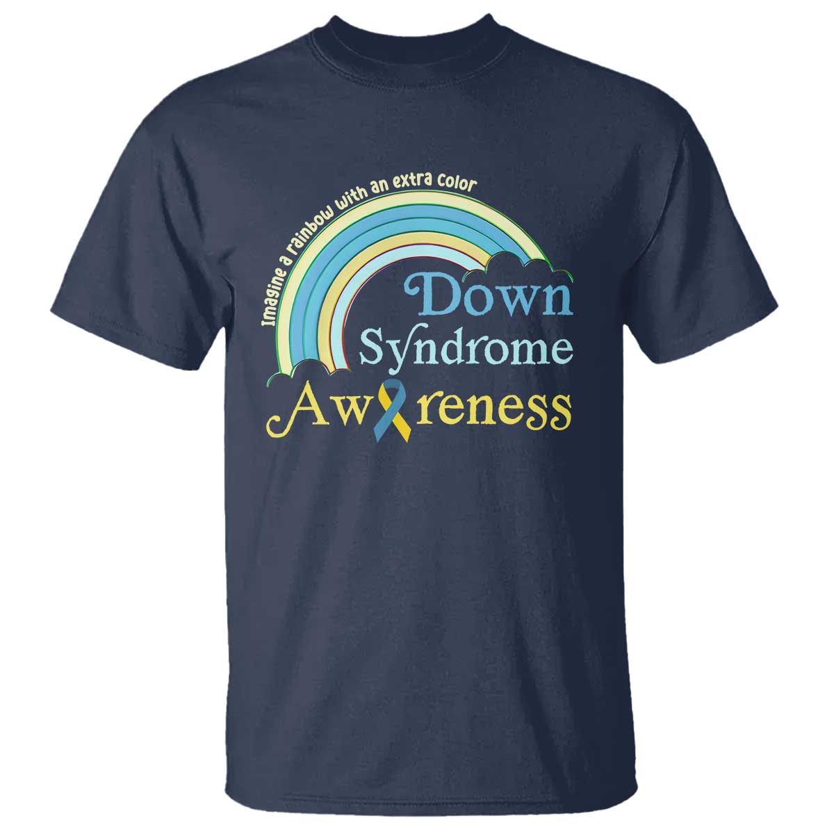 Down Syndrome Awareness T Shirt Imagine A Rainbow With An Extra Color TS11 Navy Print Your Wear