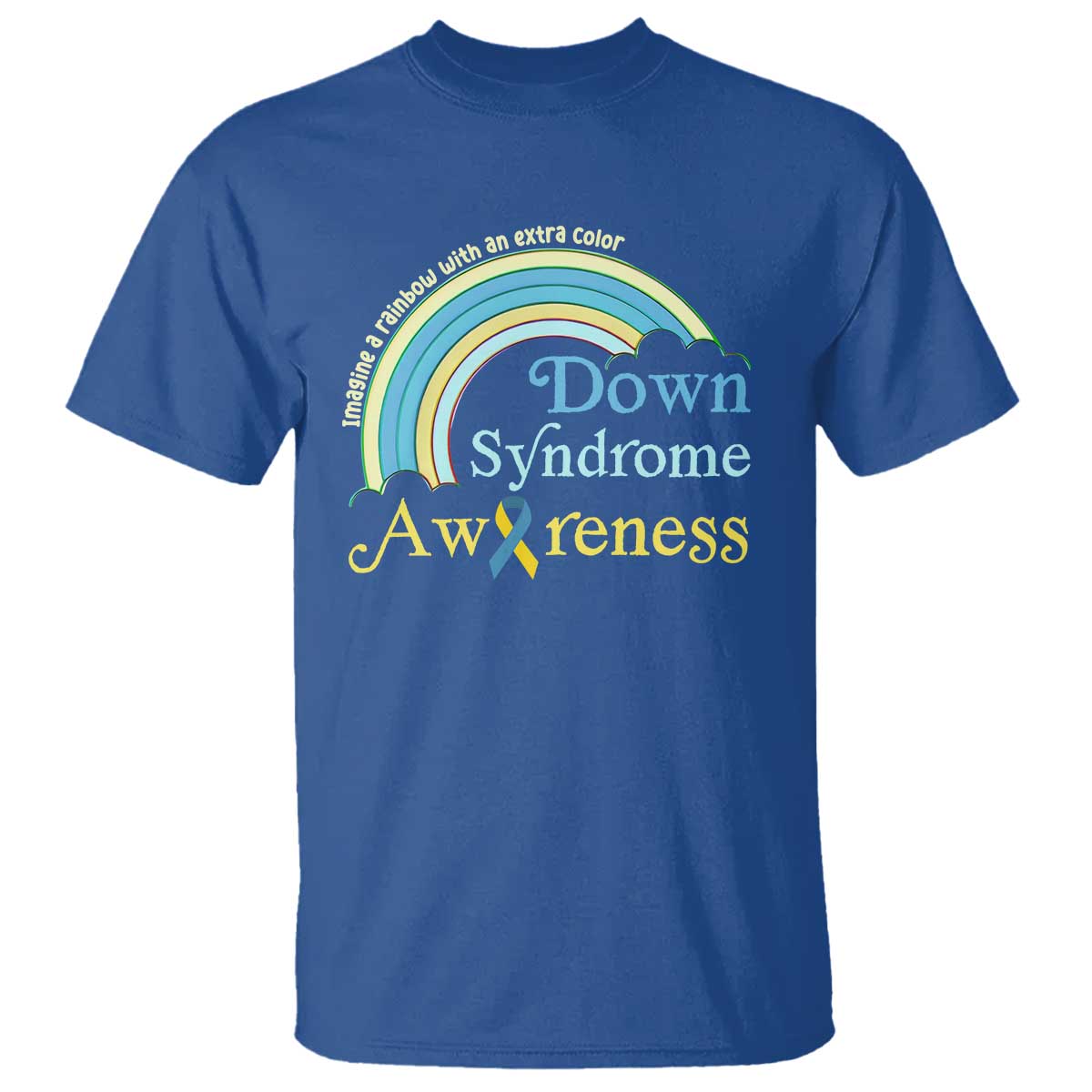 Down Syndrome Awareness T Shirt Imagine A Rainbow With An Extra Color TS11 Royal Blue Print Your Wear