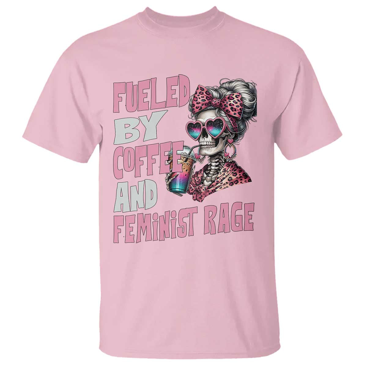 Fueled By Coffee And Feminist Rage T Shirt Feminism Coffee Lovers TS11 Light Pink Print Your Wear