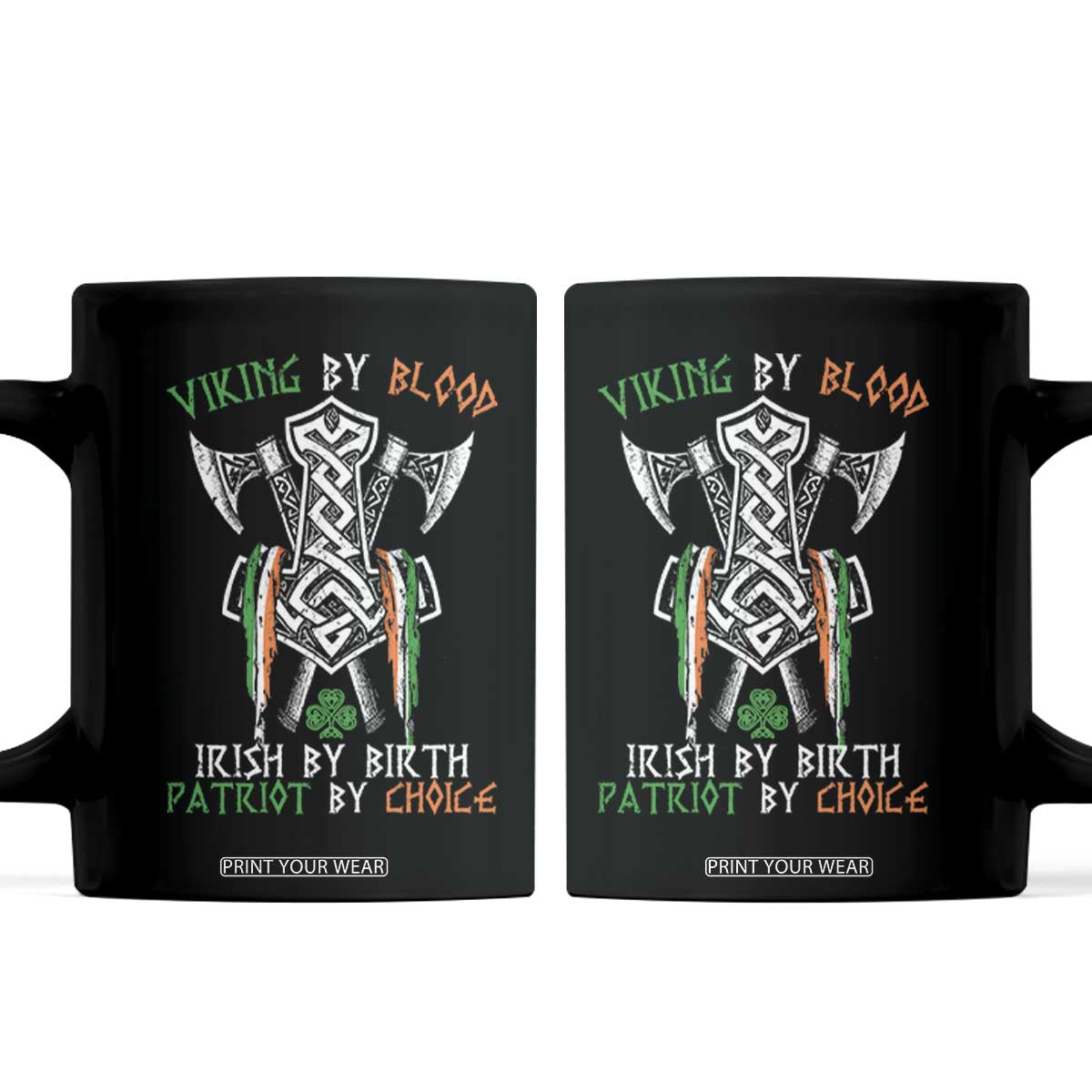 Viking By Blood Irish By Birth Patriot By Choice Coffee Mug Irish Viking Axes Celtic Knot TS11 Black Print Your Wear