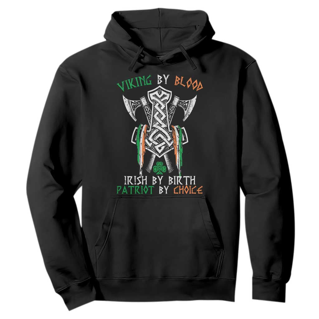 Viking By Blood Irish By Birth Patriot By Choice Hoodie Irish Viking Axes Celtic Knot TS11 Black Print Your Wear