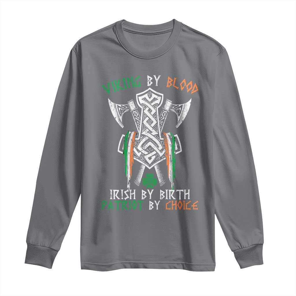 Viking By Blood Irish By Birth Patriot By Choice Long Sleeve Shirt Irish Viking Axes Celtic Knot TS11 Charcoal Print Your Wear