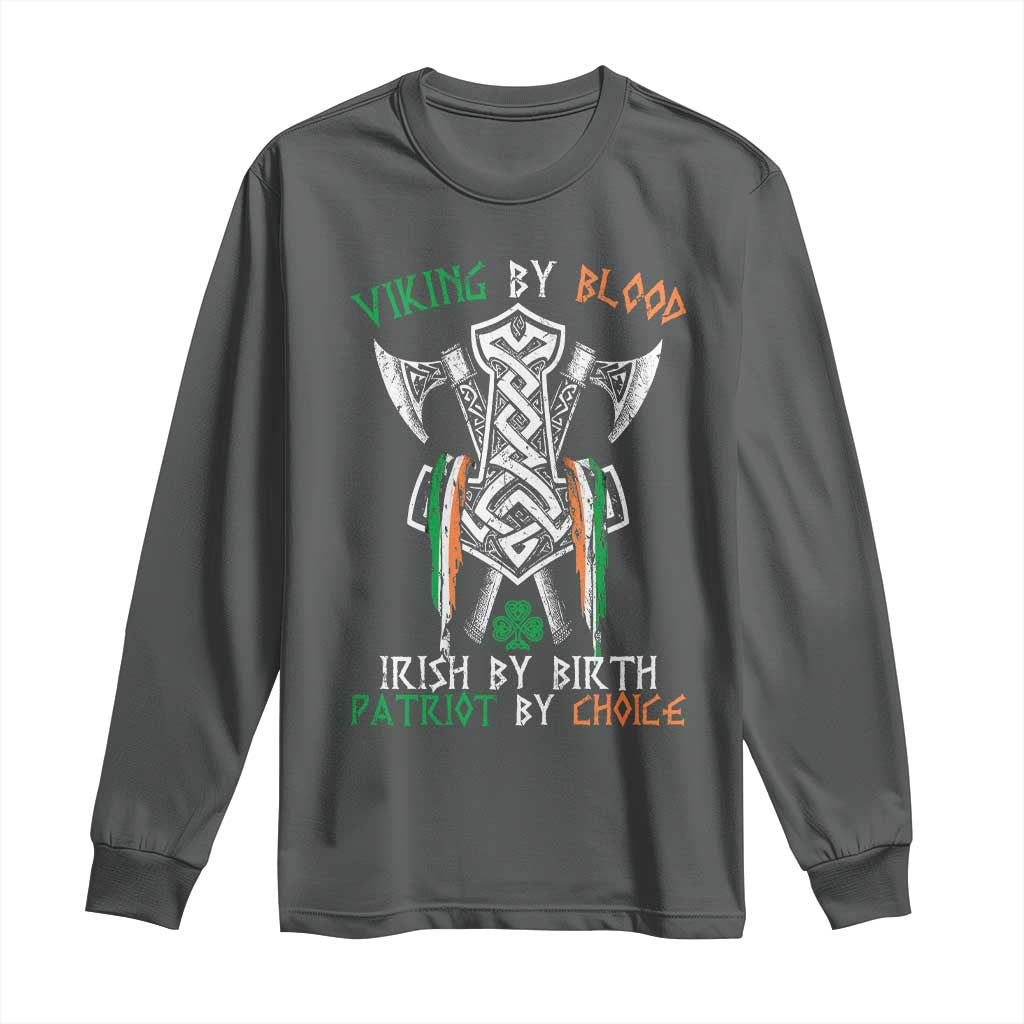 Viking By Blood Irish By Birth Patriot By Choice Long Sleeve Shirt Irish Viking Axes Celtic Knot TS11 Dark Heather Print Your Wear