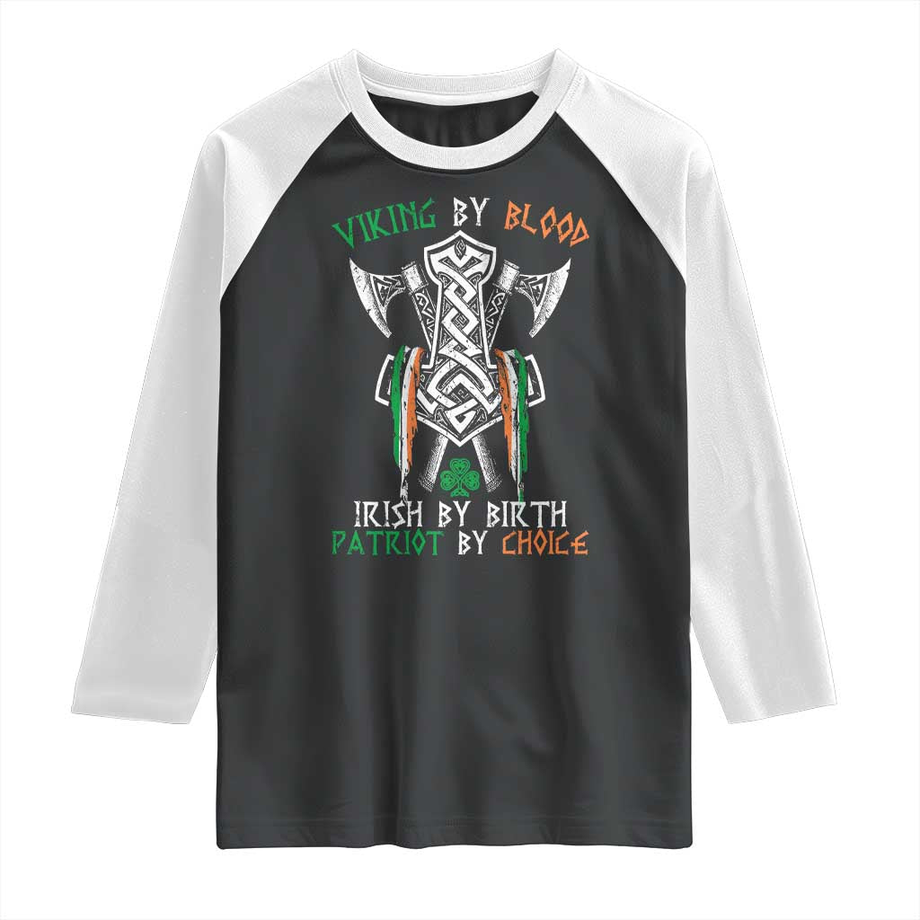 Viking By Blood Irish By Birth Patriot By Choice Raglan Shirt Irish Viking Axes Celtic Knot TS11 Black White Print Your Wear