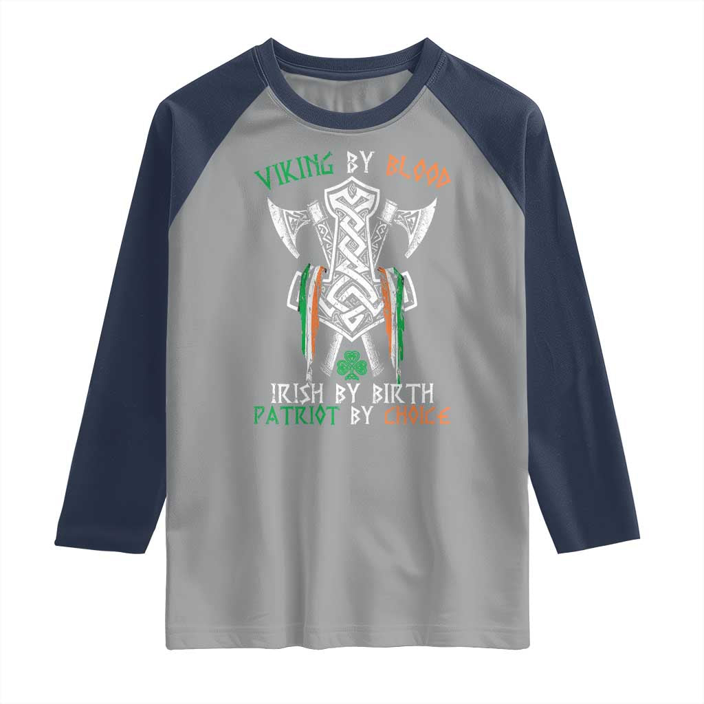 Viking By Blood Irish By Birth Patriot By Choice Raglan Shirt Irish Viking Axes Celtic Knot TS11 Sport Gray Navy Print Your Wear