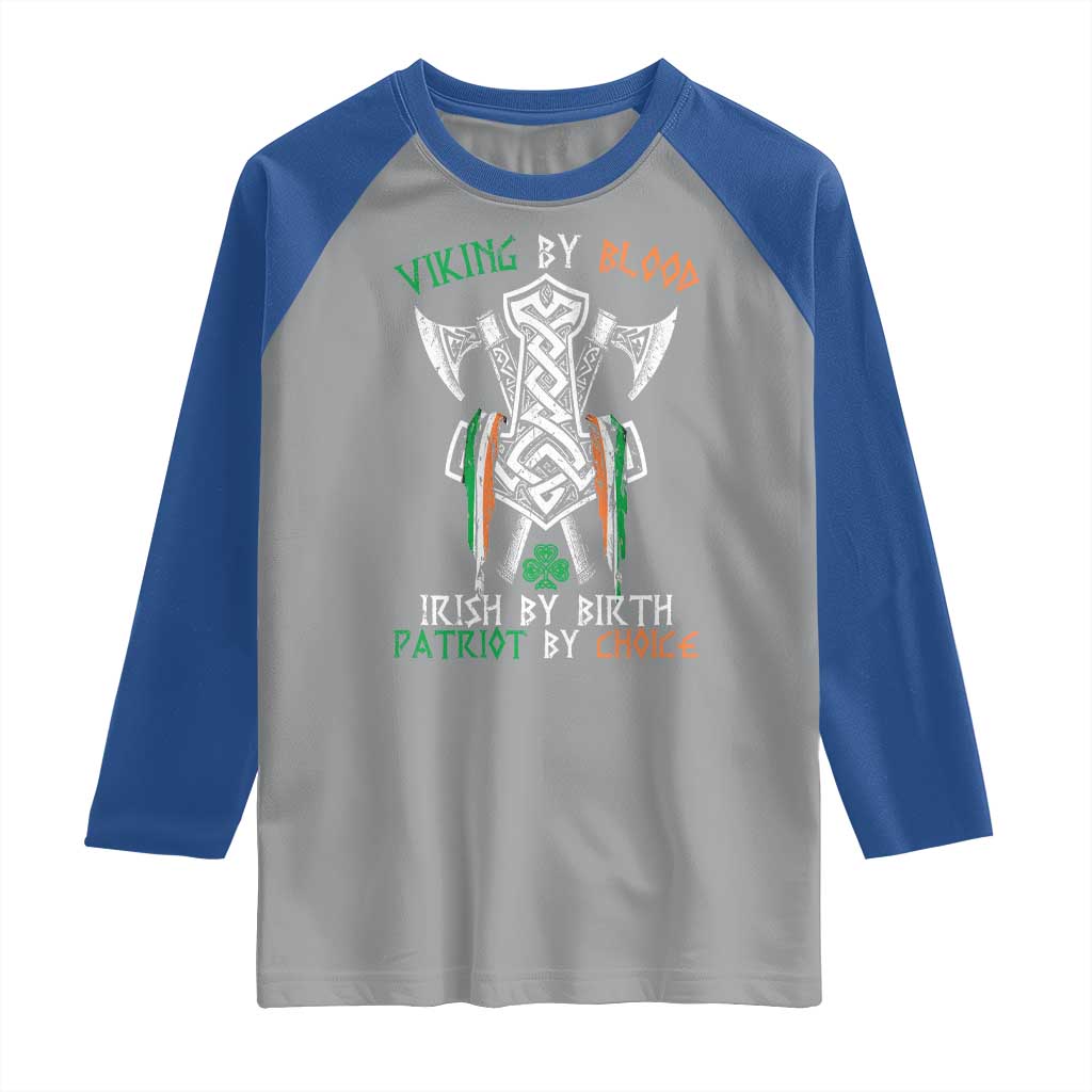 Viking By Blood Irish By Birth Patriot By Choice Raglan Shirt Irish Viking Axes Celtic Knot TS11 Sport Gray Royal Print Your Wear