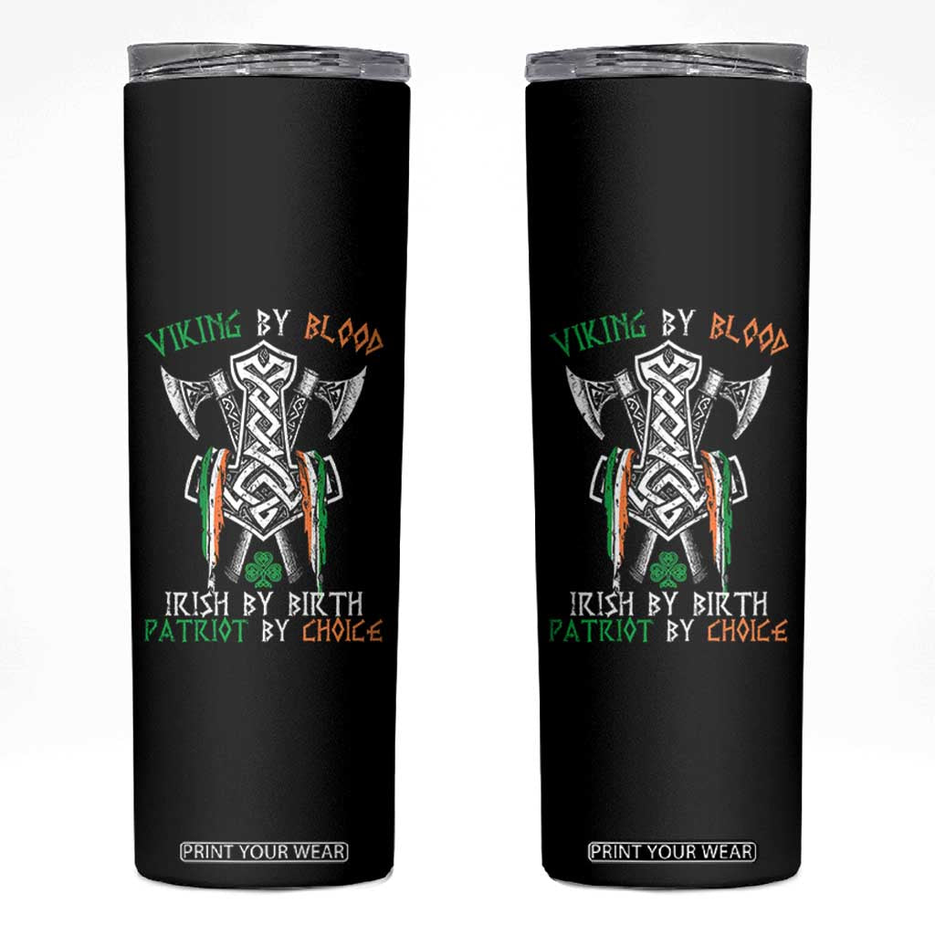 Viking By Blood Irish By Birth Patriot By Choice Skinny Tumbler Irish Viking Axes Celtic Knot TS11 Black Print Your Wear