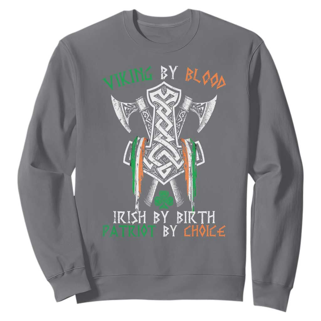 Viking By Blood Irish By Birth Patriot By Choice Sweatshirt Irish Viking Axes Celtic Knot TS11 Charcoal Print Your Wear
