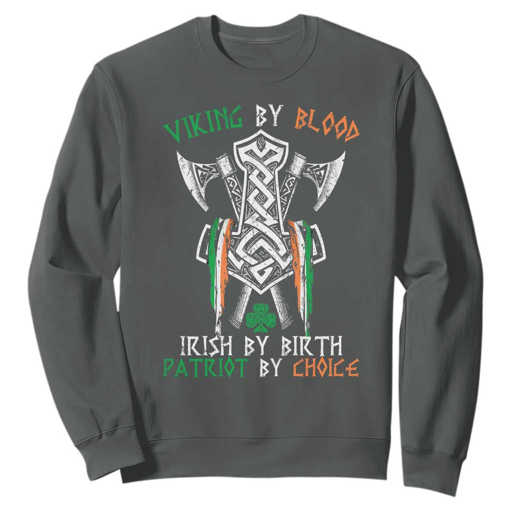 Viking By Blood Irish By Birth Patriot By Choice Sweatshirt Irish Viking Axes Celtic Knot TS11 Dark Heather Print Your Wear