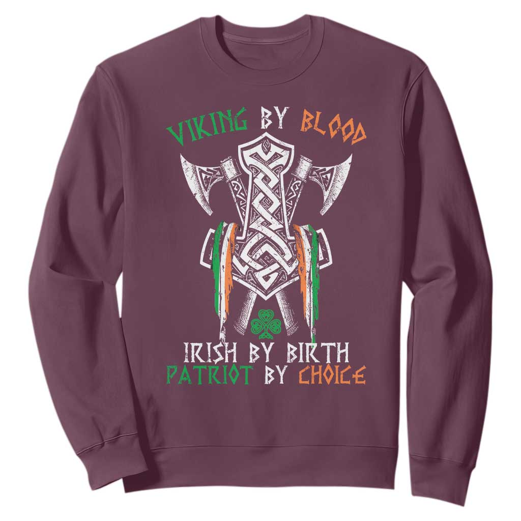 Viking By Blood Irish By Birth Patriot By Choice Sweatshirt Irish Viking Axes Celtic Knot TS11 Maroon Print Your Wear