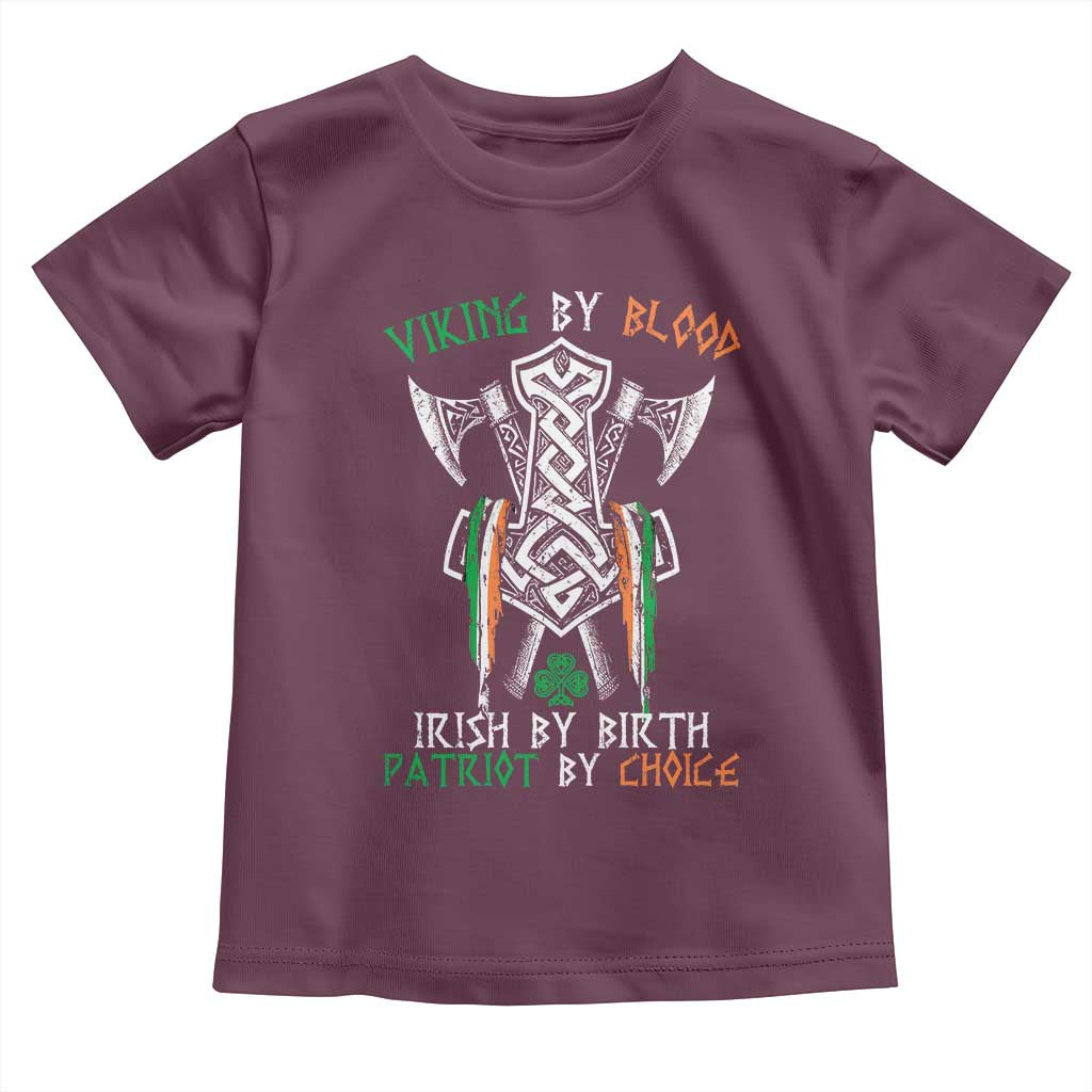 Viking By Blood Irish By Birth Patriot By Choice Toddler T Shirt Irish Viking Axes Celtic Knot TS11 Maroon Print Your Wear