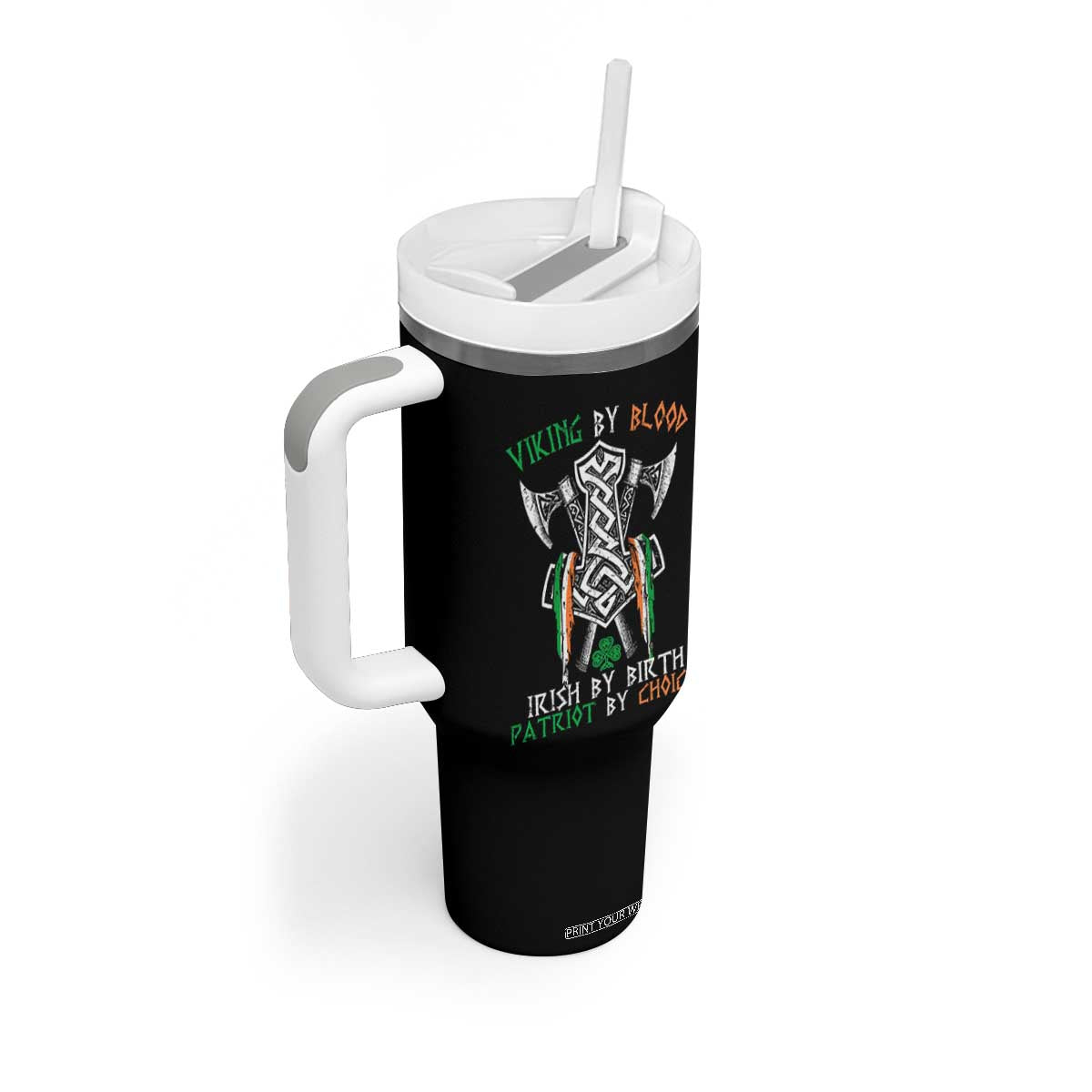 Viking By Blood Irish By Birth Patriot By Choice Tumbler With Handle Irish Viking Axes Celtic Knot TS11 Print Your Wear