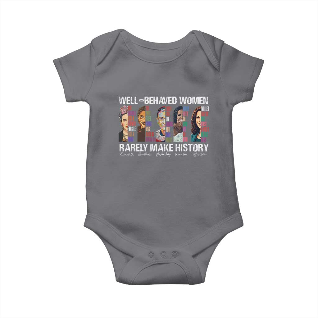 Well Behaved Women Rarely Make History Baby Onesie Women's History Month TS11 Charcoal Print Your Wear