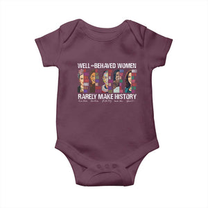 Well Behaved Women Rarely Make History Baby Onesie Women's History Month TS11 Maroon Print Your Wear