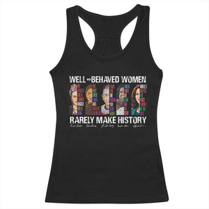 Well Behaved Women Rarely Make History Racerback Tank Top Women's History Month TS11 Black Print Your Wear