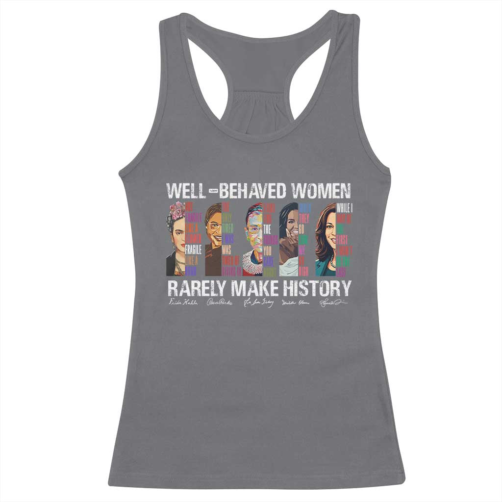 Well Behaved Women Rarely Make History Racerback Tank Top Women's History Month TS11 Charcoal Print Your Wear