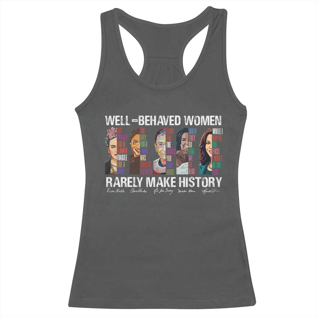 Well Behaved Women Rarely Make History Racerback Tank Top Women's History Month TS11 Dark Heather Print Your Wear