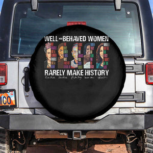 Well Behaved Women Rarely Make History Spare Tire Cover Women's History Month TS11 No hole Black Print Your Wear