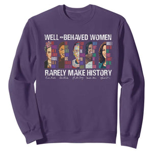 Well Behaved Women Rarely Make History Sweatshirt Women's History Month TS11 Purple Print Your Wear