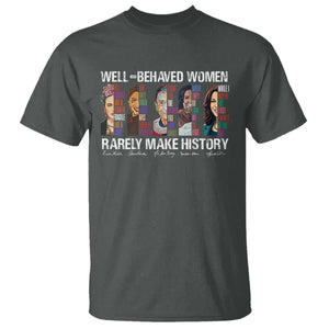 Well Behaved Women Rarely Make History T Shirt Women's History Month TS11 Dark Heather Print Your Wear