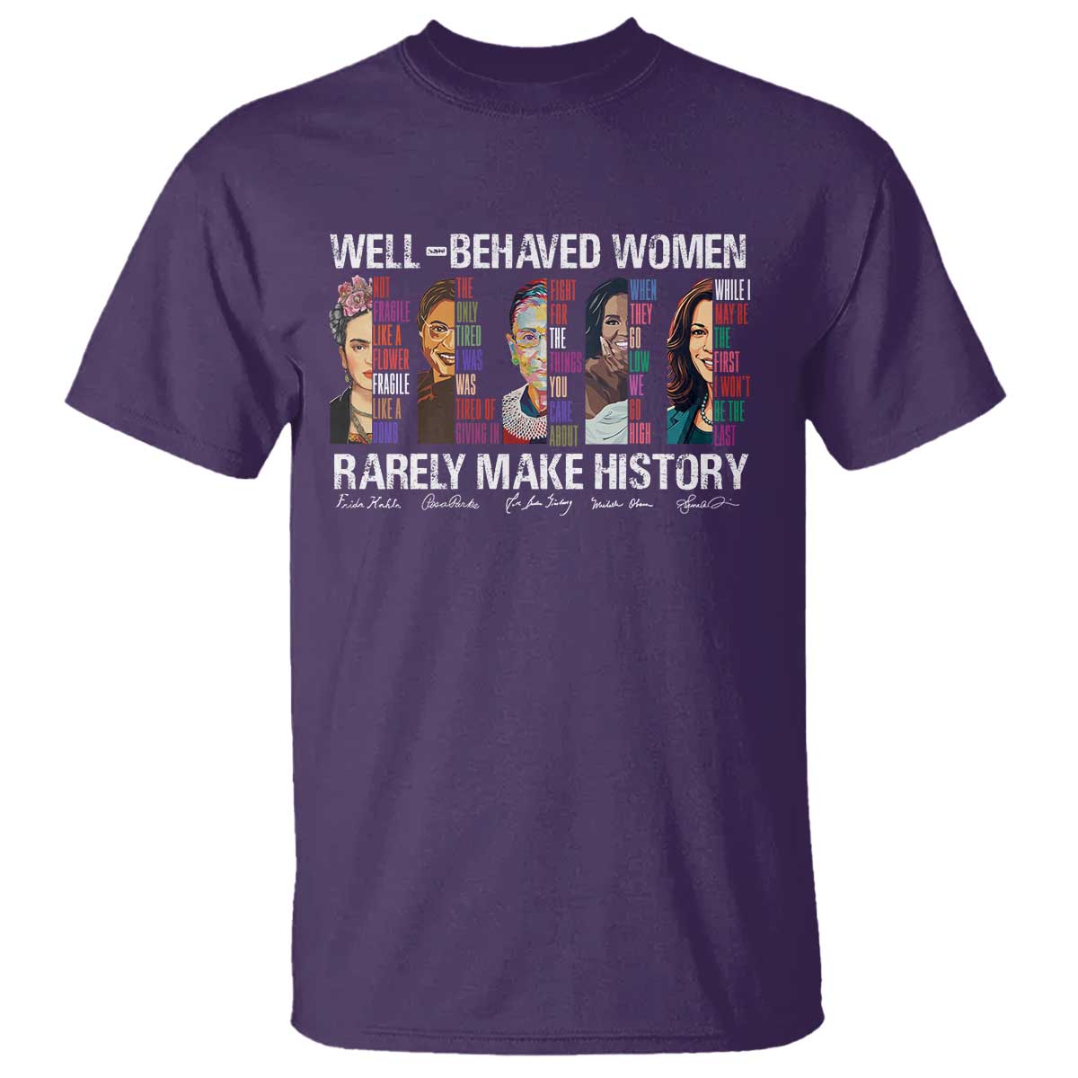 Well Behaved Women Rarely Make History T Shirt Women's History Month TS11 Purple Print Your Wear