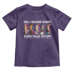 Well Behaved Women Rarely Make History Toddler T Shirt Women's History Month TS11 Purple Print Your Wear