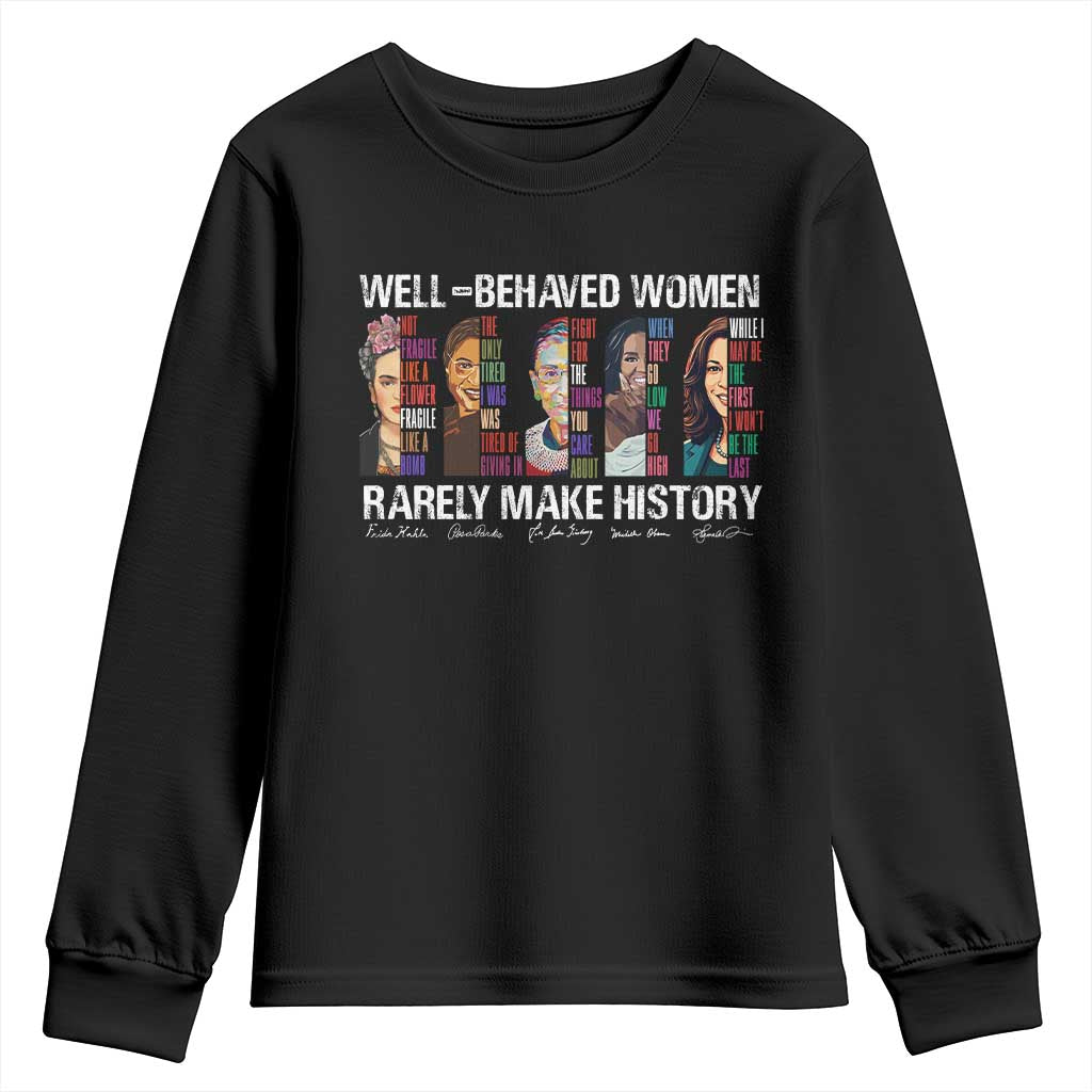 Well Behaved Women Rarely Make History Youth Sweatshirt Women's History Month TS11 Black Print Your Wear