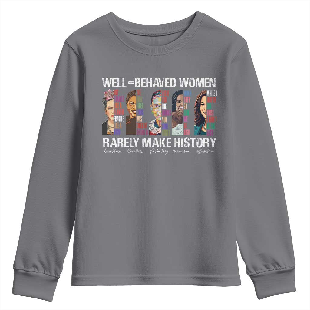 Well Behaved Women Rarely Make History Youth Sweatshirt Women's History Month TS11 Charcoal Print Your Wear