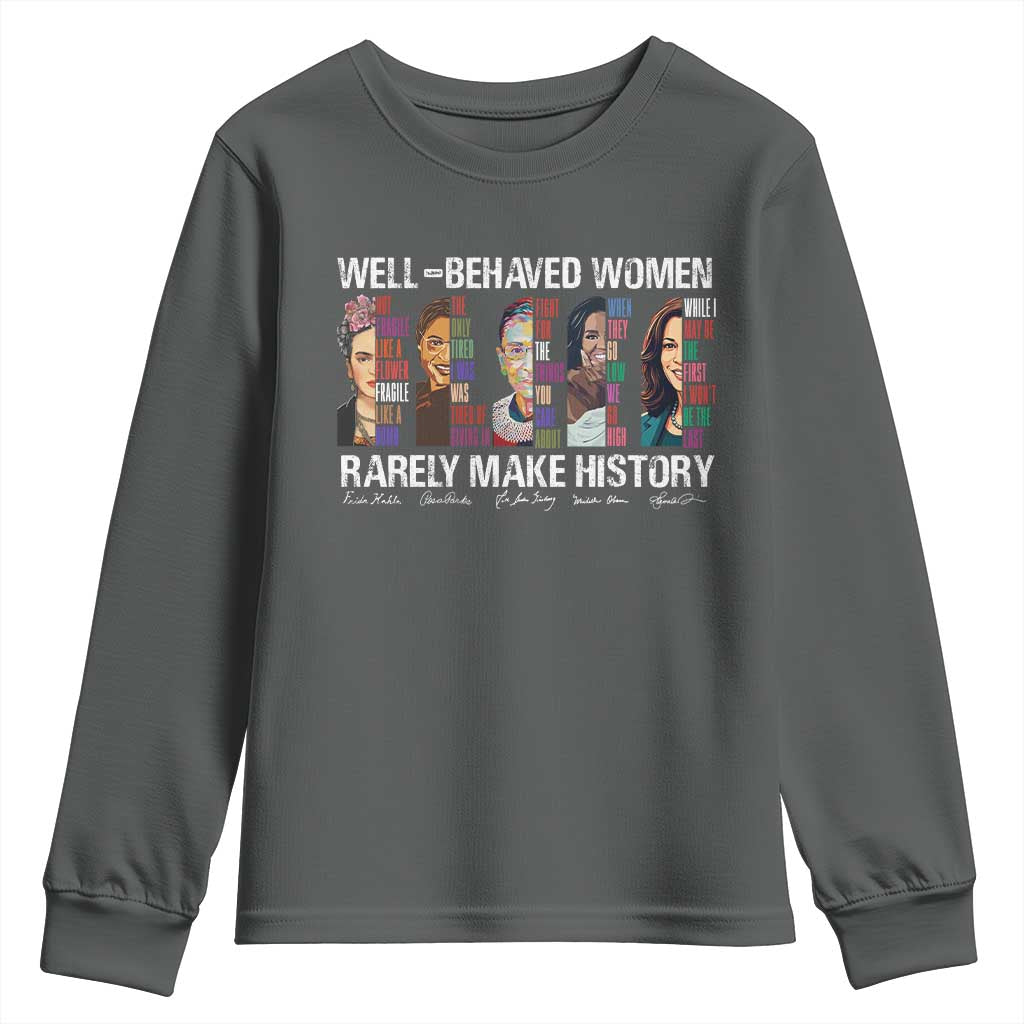 Well Behaved Women Rarely Make History Youth Sweatshirt Women's History Month TS11 Dark Heather Print Your Wear
