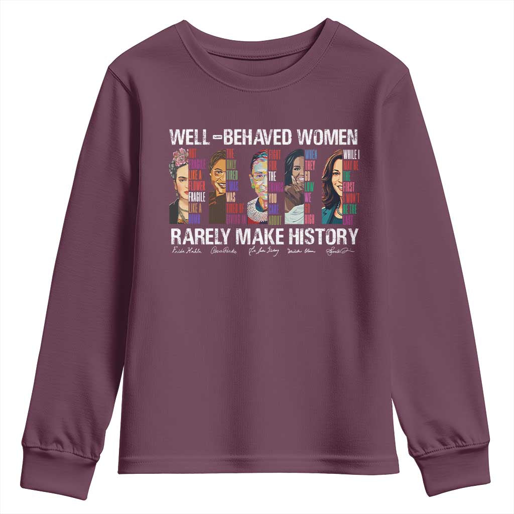 Well Behaved Women Rarely Make History Youth Sweatshirt Women's History Month TS11 Maroon Print Your Wear