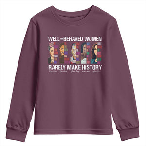 Well Behaved Women Rarely Make History Youth Sweatshirt Women's History Month TS11 Maroon Print Your Wear
