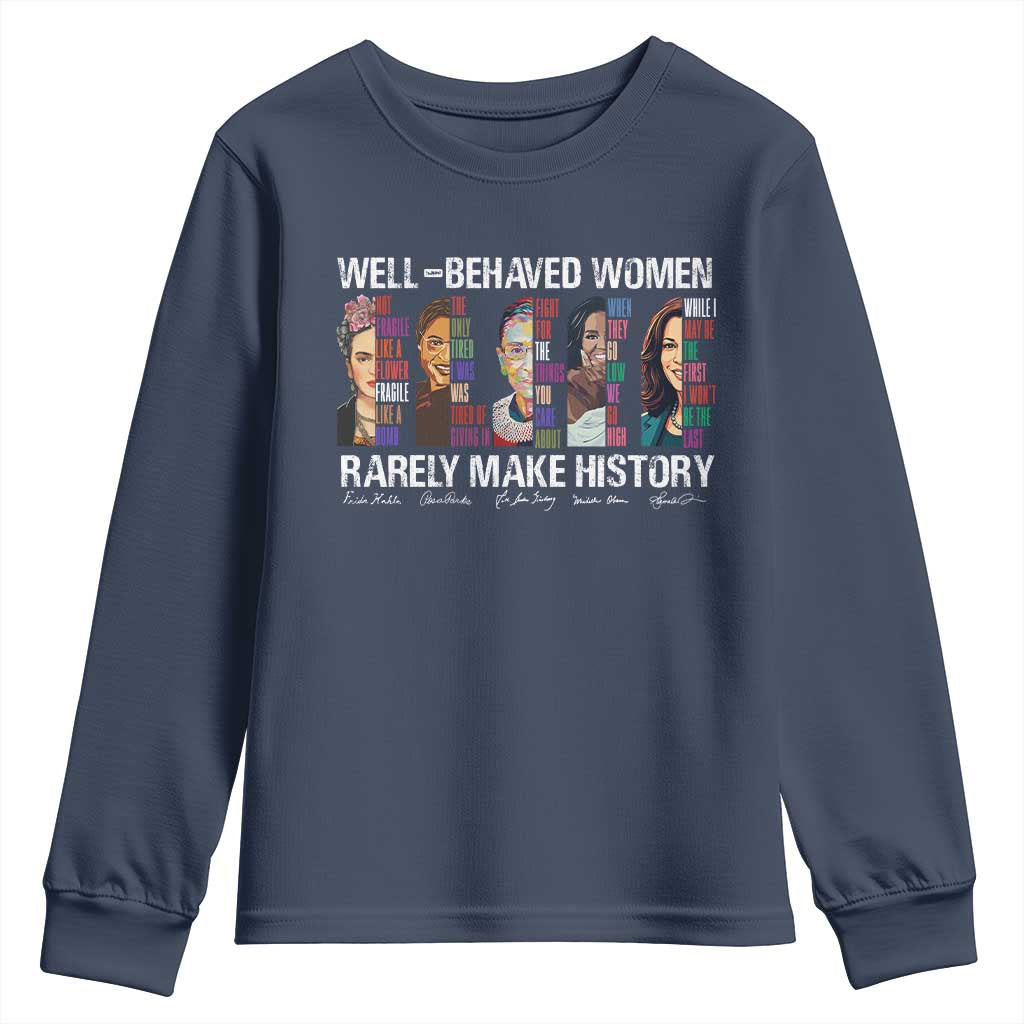 Well Behaved Women Rarely Make History Youth Sweatshirt Women's History Month TS11 Navy Print Your Wear