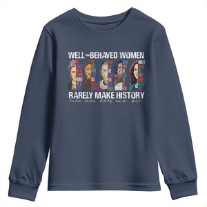 Well Behaved Women Rarely Make History Youth Sweatshirt Women's History Month TS11 Navy Print Your Wear
