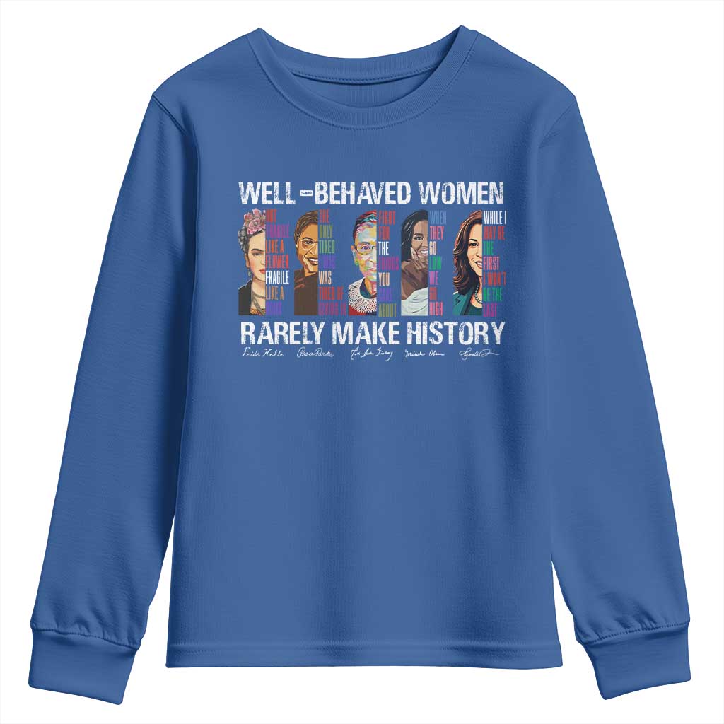 Well Behaved Women Rarely Make History Youth Sweatshirt Women's History Month TS11 Royal Blue Print Your Wear