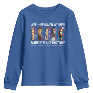 Well Behaved Women Rarely Make History Youth Sweatshirt Women's History Month TS11 Royal Blue Print Your Wear