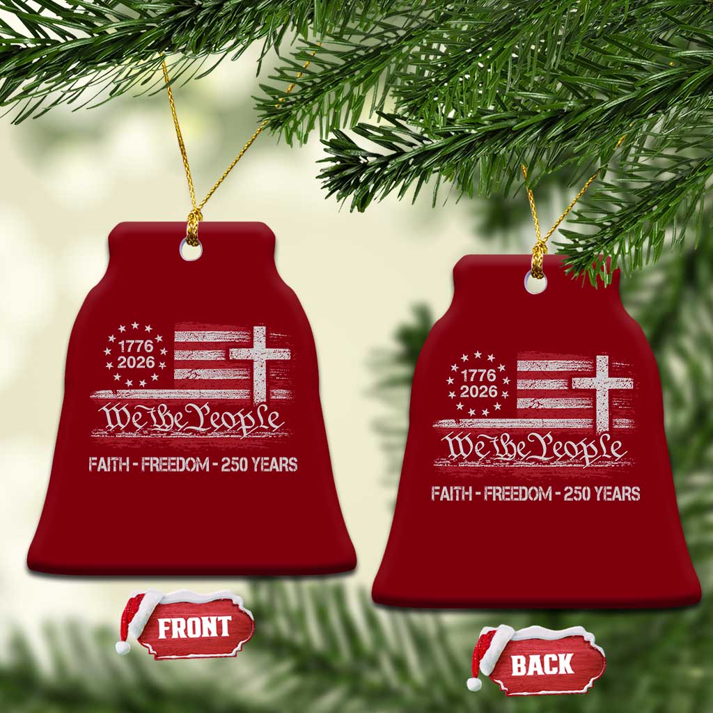 Faith Freedom 250 Years Ceramic Ornament Christian USA 250th Anniversary TS11 Print Your Wear