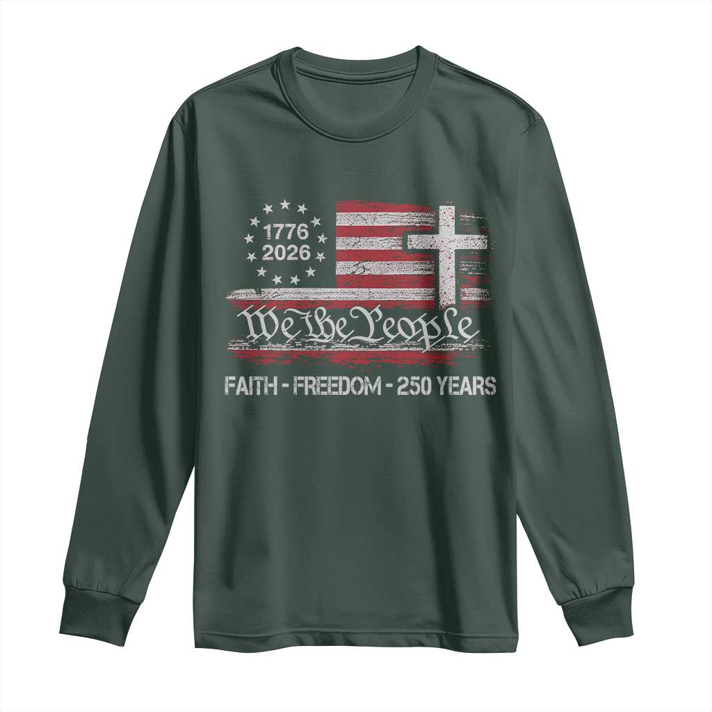 Faith Freedom 250 Years Long Sleeve Shirt Christian USA 250th Anniversary TS11 Dark Forest Green Print Your Wear