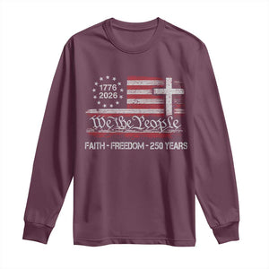 Faith Freedom 250 Years Long Sleeve Shirt Christian USA 250th Anniversary TS11 Maroon Print Your Wear