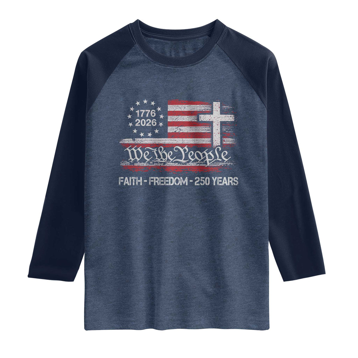 Faith Freedom 250 Years Raglan Shirt Christian USA 250th Anniversary TS11 Heather Denim Navy Print Your Wear