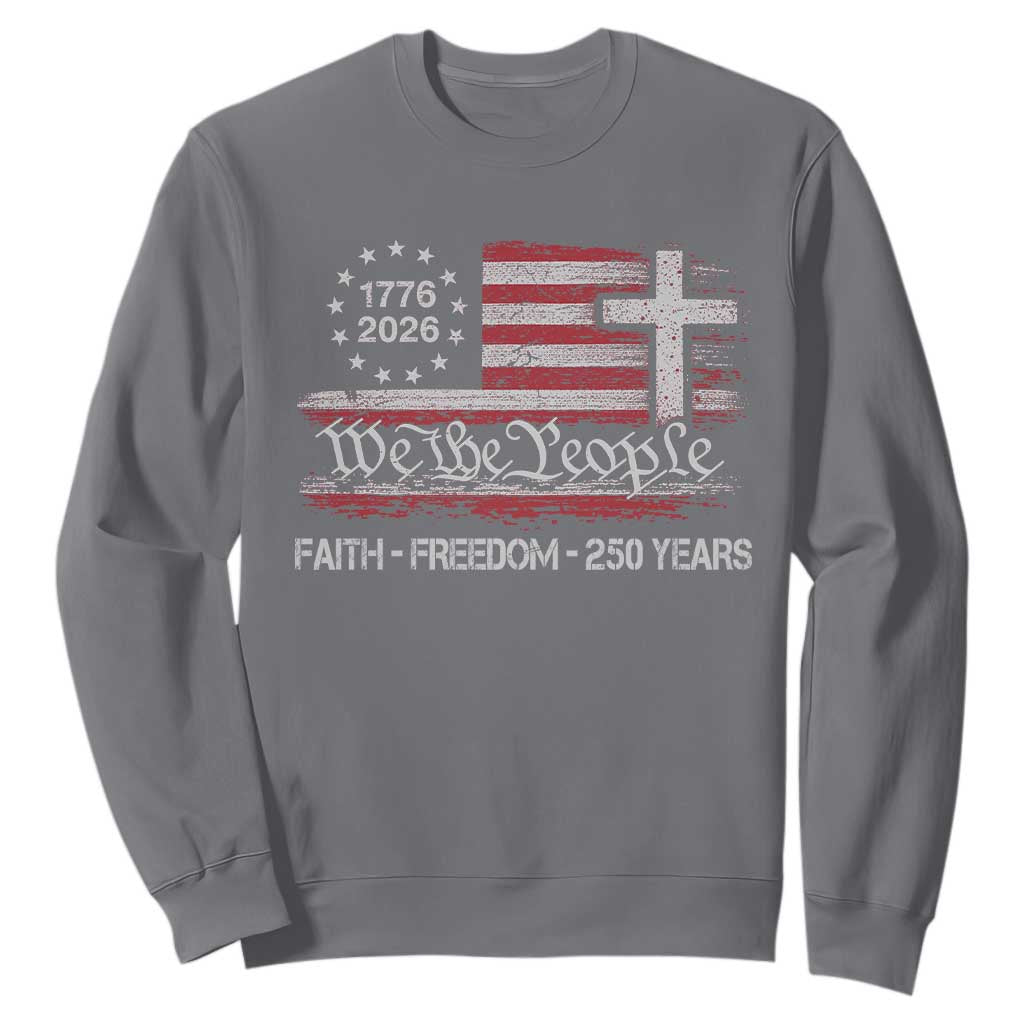 Faith Freedom 250 Years Sweatshirt Christian USA 250th Anniversary TS11 Charcoal Print Your Wear