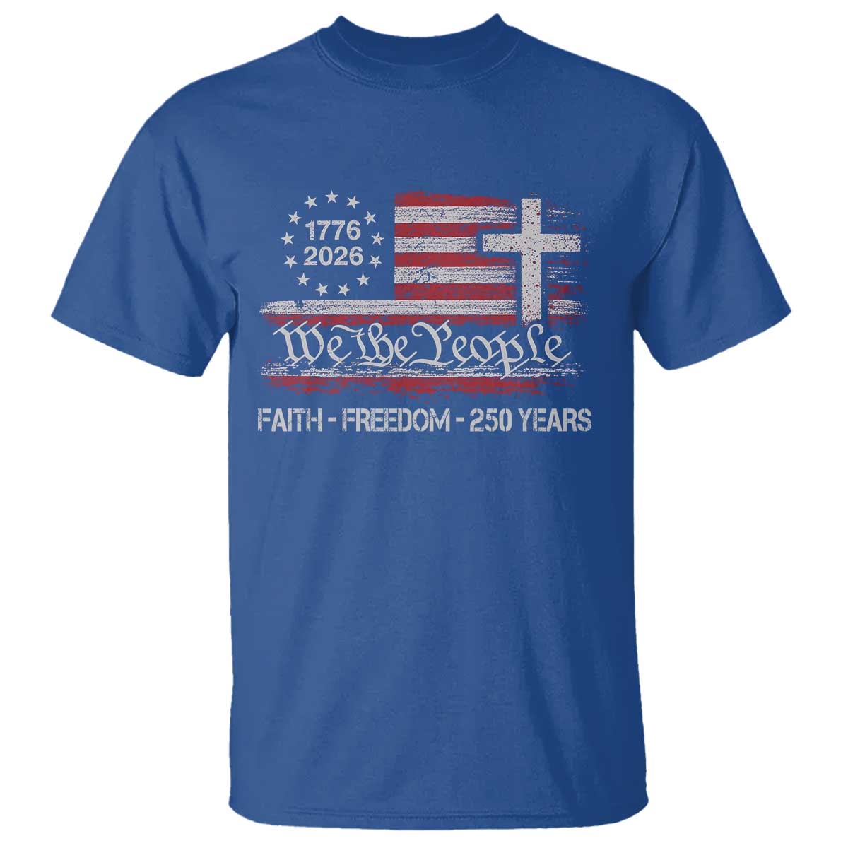 Faith Freedom 250 Years T Shirt Christian USA 250th Anniversary TS11 Royal Blue Print Your Wear