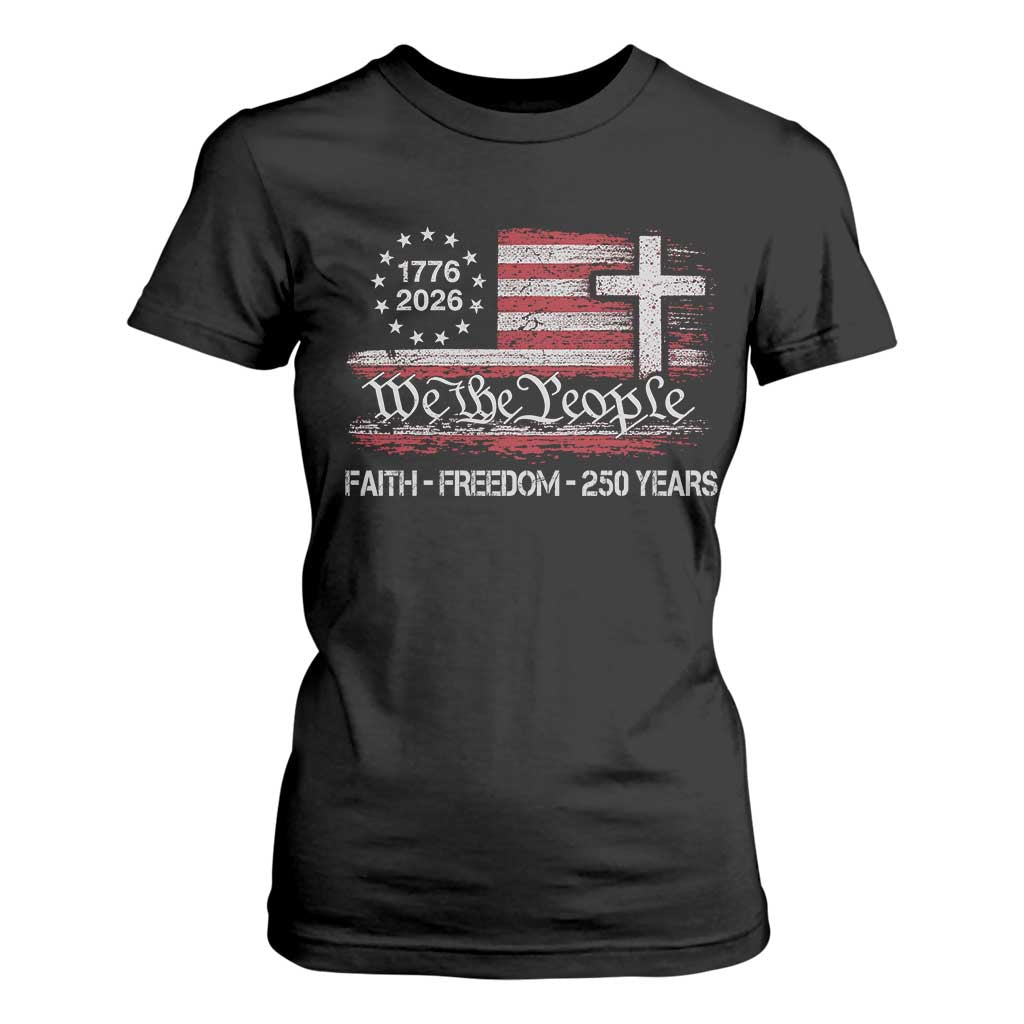 Faith Freedom 250 Years T Shirt For Women Christian USA 250th Anniversary TS11 Black Print Your Wear