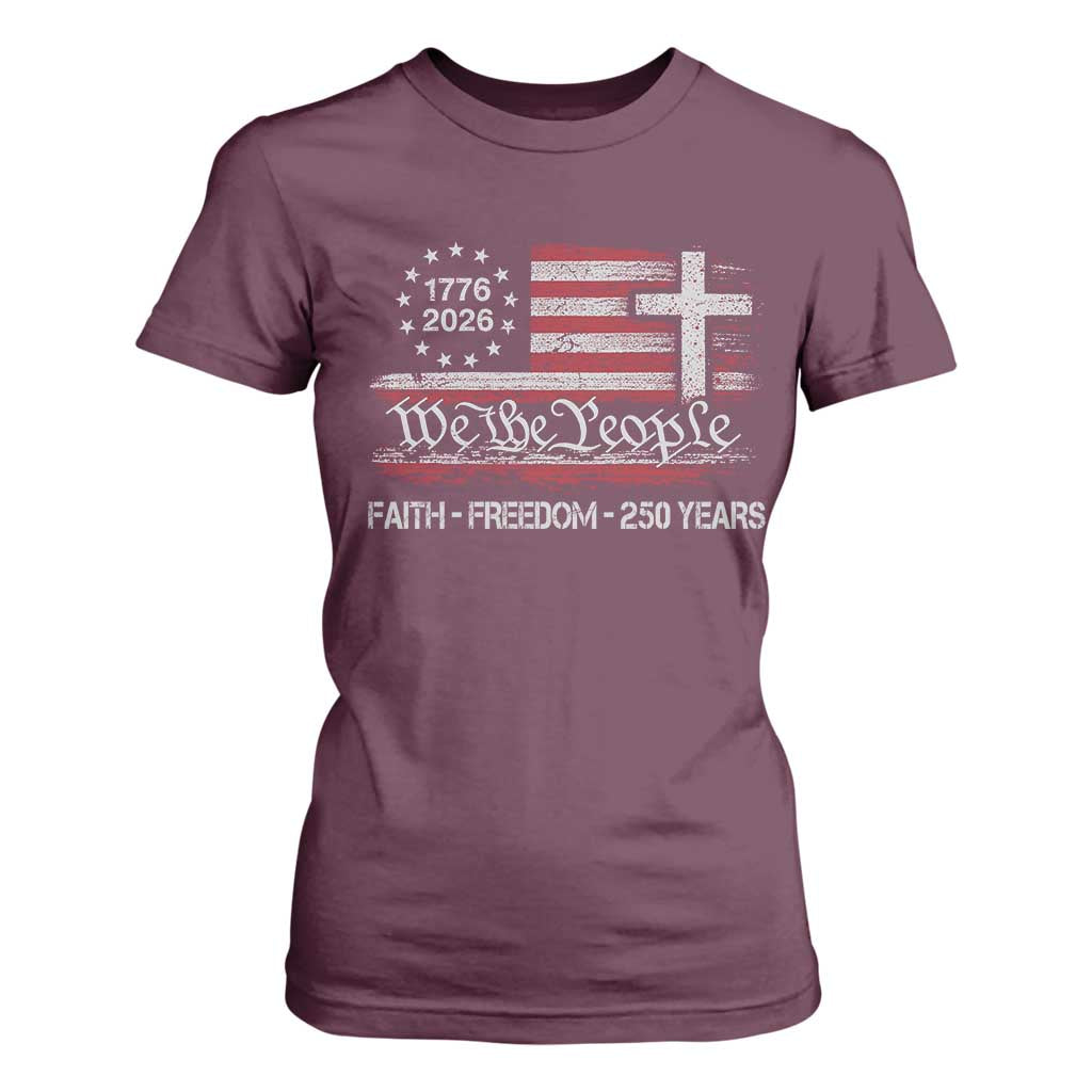 Faith Freedom 250 Years T Shirt For Women Christian USA 250th Anniversary TS11 Maroon Print Your Wear