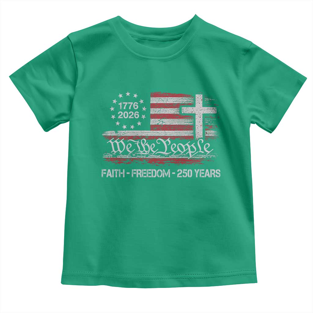 Faith Freedom 250 Years Toddler T Shirt Christian USA 250th Anniversary TS11 Irish Green Print Your Wear