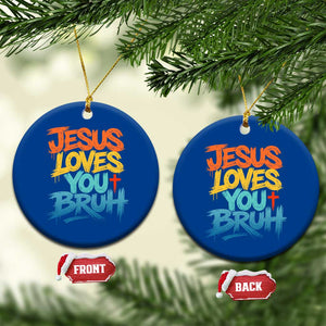 Jesus Loves You Bruh Ceramic Ornament Funny Christian Believer Faith God Retro Religious TS11 1pc Blue Print Your Wear