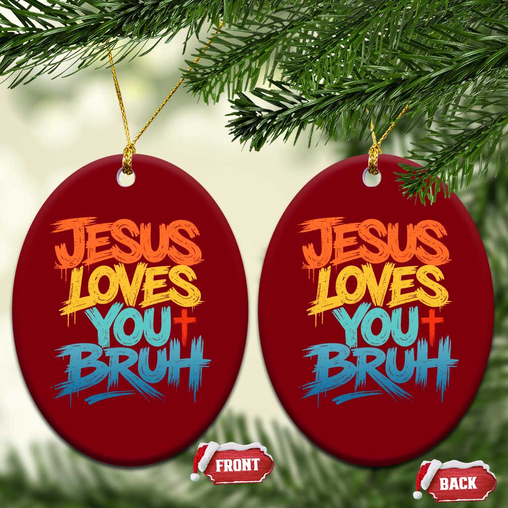 Jesus Loves You Bruh Ceramic Ornament Funny Christian Believer Faith God Retro Religious TS11 Print Your Wear