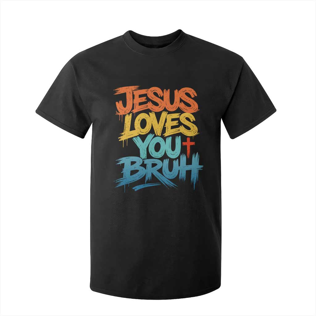 Jesus Loves You Bruh T Shirt For Kid Funny Christian Believer Faith God Retro Religious TS11 Black Print Your Wear