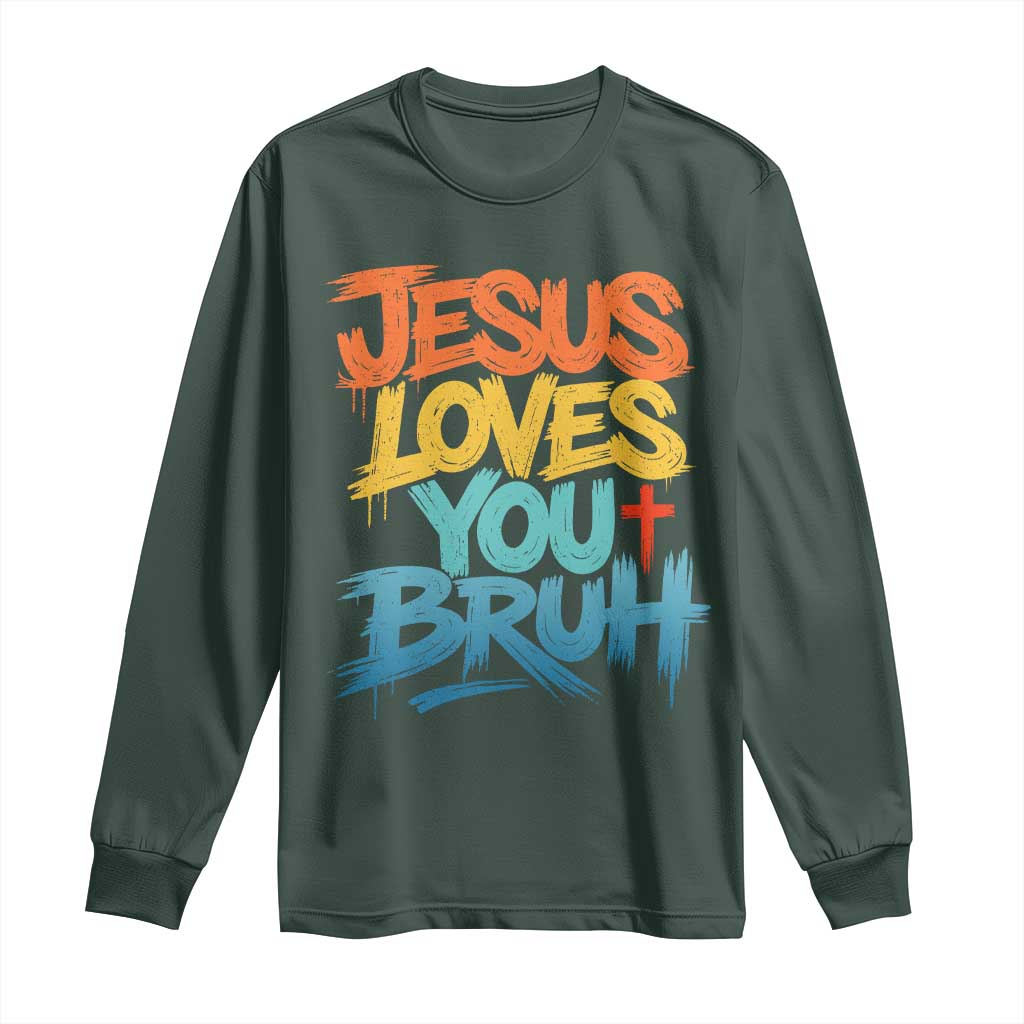 Jesus Loves You Bruh Long Sleeve Shirt Funny Christian Believer Faith God Retro Religious TS11 Dark Forest Green Print Your Wear