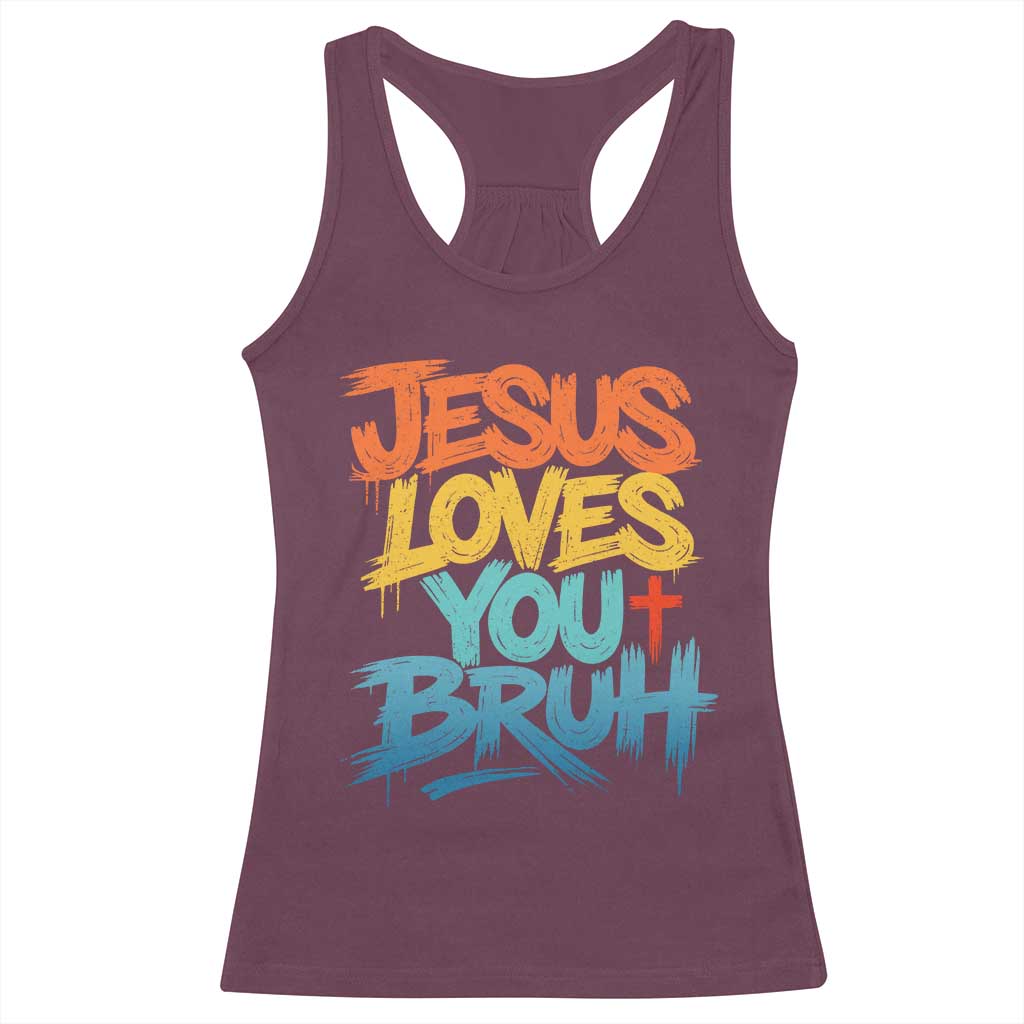 Jesus Loves You Bruh Racerback Tank Top Funny Christian Believer Faith God Retro Religious TS11 Maroon Print Your Wear