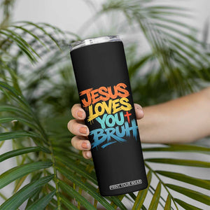 Jesus Loves You Bruh Skinny Tumbler Funny Christian Believer Faith God Retro Religious TS11 Print Your Wear